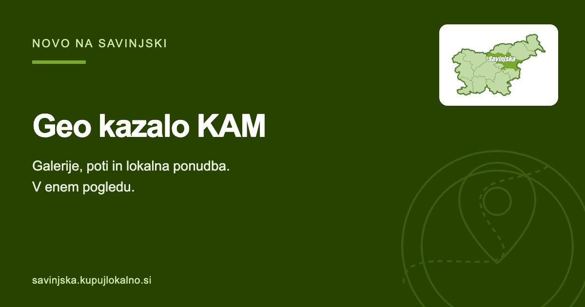 Geo kazalo KAM: galerije, poti in lokalna ponudba v enem pogledu